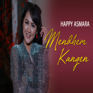 收聽Happy Asmara的Mendhem Kangen歌詞歌曲