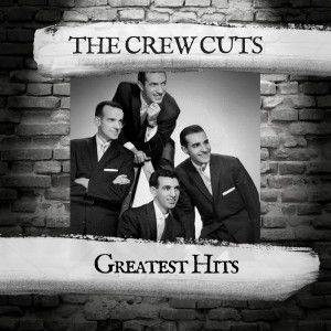 The Crew Cuts的專輯Greatest Hits