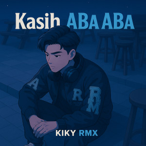อัลบัม Kasih Aba Aba ศิลปิน Kiky RMX
