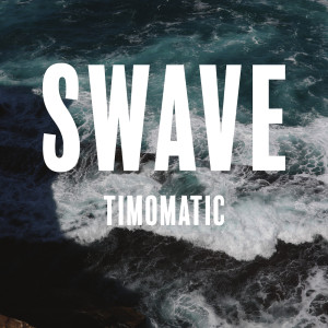 ดาวน์โหลดและฟังเพลง Swave พร้อมเนื้อเพลงจาก Timomatic