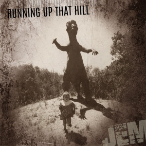 JEM的專輯Running Up That Hill
