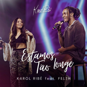 Felth的專輯Estamos Tão Longe