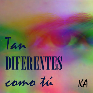 Listen to Tan Diferentes Como Tú song with lyrics from Ka