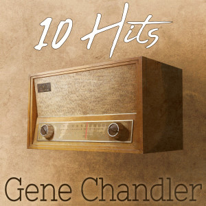 Gene Chandler的專輯10 Hits of Gene Chandler