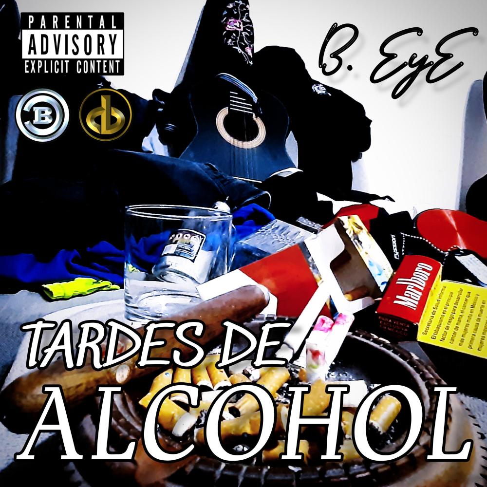 Tardes De Alcohol (feat. B.EyE) (Explicit)