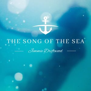 อัลบัม The Song of The Sea - Jimmie Driftwood ศิลปิน Jimmie Driftwood