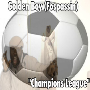 收聽Golden Boy (Fospassin)的Champions League歌詞歌曲