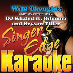 ดาวน์โหลดและฟังเพลง Wild Thoughts (Originally Performed by DJ Khaled, Rihanna & Bryson Tiller) [Instrumental] (Originally Performed by DJ Khaled, Rihanna & Bryson Tiller|Instrumental) พร้อมเนื้อเพลงจาก Singer's Edge Karaoke