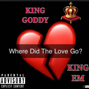 King Goddy的专辑Where Did the Love Go (Explicit)