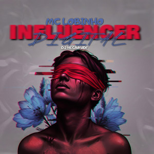 Mc Lobinho的專輯INFLUENCER DIGITAL (Explicit)