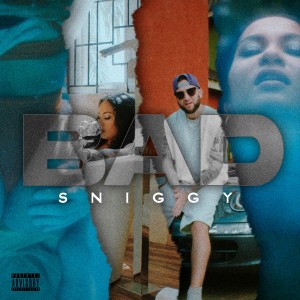 ดาวน์โหลดและฟังเพลง Bad (Radio Edit) พร้อมเนื้อเพลงจาก Sniggy