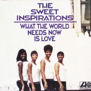 The Sweet Inspirations的專輯What The World Needs Now