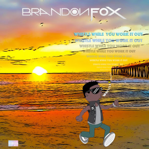 Album Whistle While You Work It Out (Explicit) from Brandon Fox