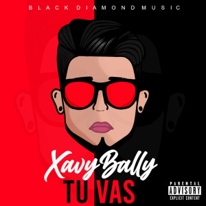 收聽Xavy Bally的Tu Vas (Explicit)歌詞歌曲