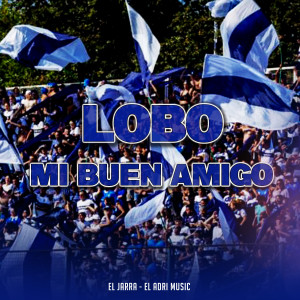 收聽El Jarra的Lobo Mi Buen Amigo歌詞歌曲