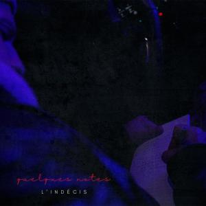 收聽L'indécis的Quelques notes歌詞歌曲