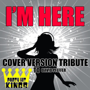 Party Hit Kings的專輯I'm Here (Cover Version Tribute to David Pfeffer)
