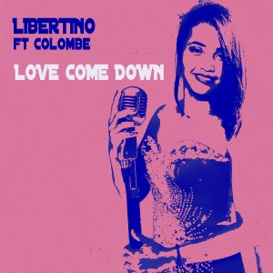 收聽Libertino的Love Come Down歌詞歌曲