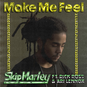ดาวน์โหลดและฟังเพลง Make Me Feel พร้อมเนื้อเพลงจาก Skip Marley