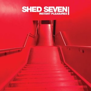 อัลบัม Instant Pleasures (Deluxe) ศิลปิน Shed Seven