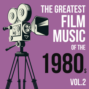 อัลบัม The Greatest Film Music of the 1980s (Vol. 2) ศิลปิน Various Artists