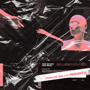 Dengarkan Sleepover (Polo Club Remix) lagu dari Few Wolves dengan lirik