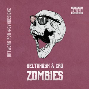 收聽Beltran3k的Zombies (Explicit)歌詞歌曲