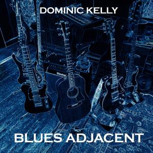 Dominic Kelly的專輯Blues Adjacent