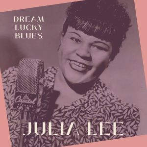 Julia Lee的专辑Dream Lucky Blues - Julia Lee