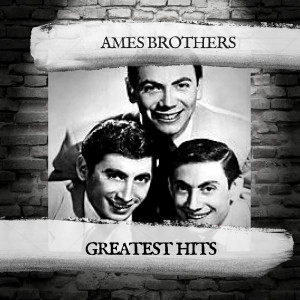 อัลบัม Greatest Hits ศิลปิน Ames Brothers