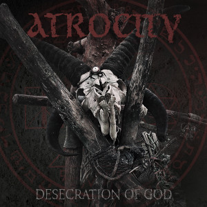 Atrocity的专辑Desecration Of God (Explicit)