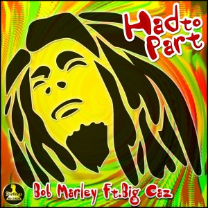 Bob Marley的專輯Had to Part (feat. Big Caz) [Remix] - Single