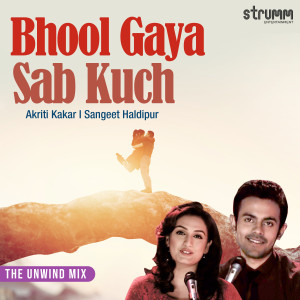 Sangeet Haldipur的專輯Bhool Gaya Sab Kuch (The Unwind Mix)