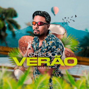 ดาวน์โหลดและฟังเพลง Chegou Verão (Explicit) พร้อมเนื้อเพลงจาก MC Guuh LM