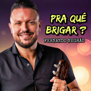 Fernando Negrão的專輯Pra Quê Brigar?