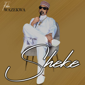 ดาวน์โหลดและฟังเพลง SHEKE พร้อมเนื้อเพลงจาก Felix Wazekwa