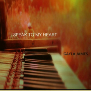 ดาวน์โหลดและฟังเพลง Speak to My Heart พร้อมเนื้อเพลงจาก Gayla James