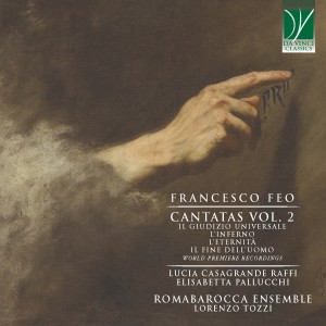 Album Francesco Feo: Cantatas Vol. 2 - Il giudizio universale, L'Inferno, L'eternità, Il fine dell'uomo (World premiere recordings) from Lucia Casagrande Raffi