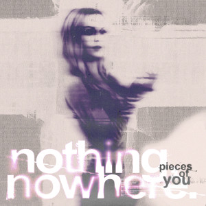 ดาวน์โหลดและฟังเพลง Pieces of You พร้อมเนื้อเพลงจาก nothing,nowhere.