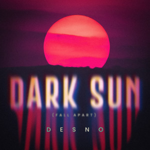 Listen to Dark Sun (Fall Apart) (- Extended Mix) song with lyrics from Desno