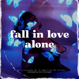 收听Elin Porsinger的Fall In Love Alone歌词歌曲