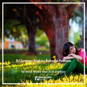 Album DJ Semoga Engkau Bahagia Fullbass oleh DJ Naza Rimex