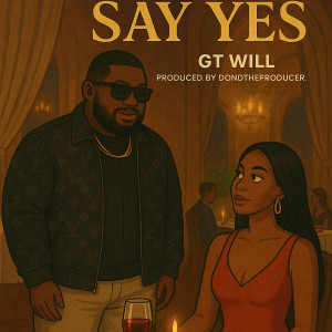 收听GT Will的Say Yes (Explicit)歌词歌曲