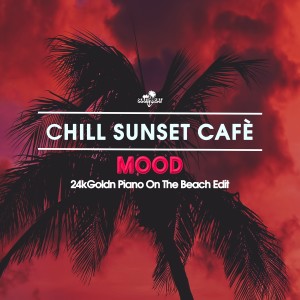 收聽Chill Sunset Cafe的Mood (24kGoldn Piano On The Beach Edit)歌詞歌曲