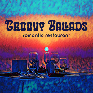 Restaurant Background Music Academy的專輯Groovy Ballads (Romantic Restaurant, Lovely Date Night Jazz for Hopeless Romantics)