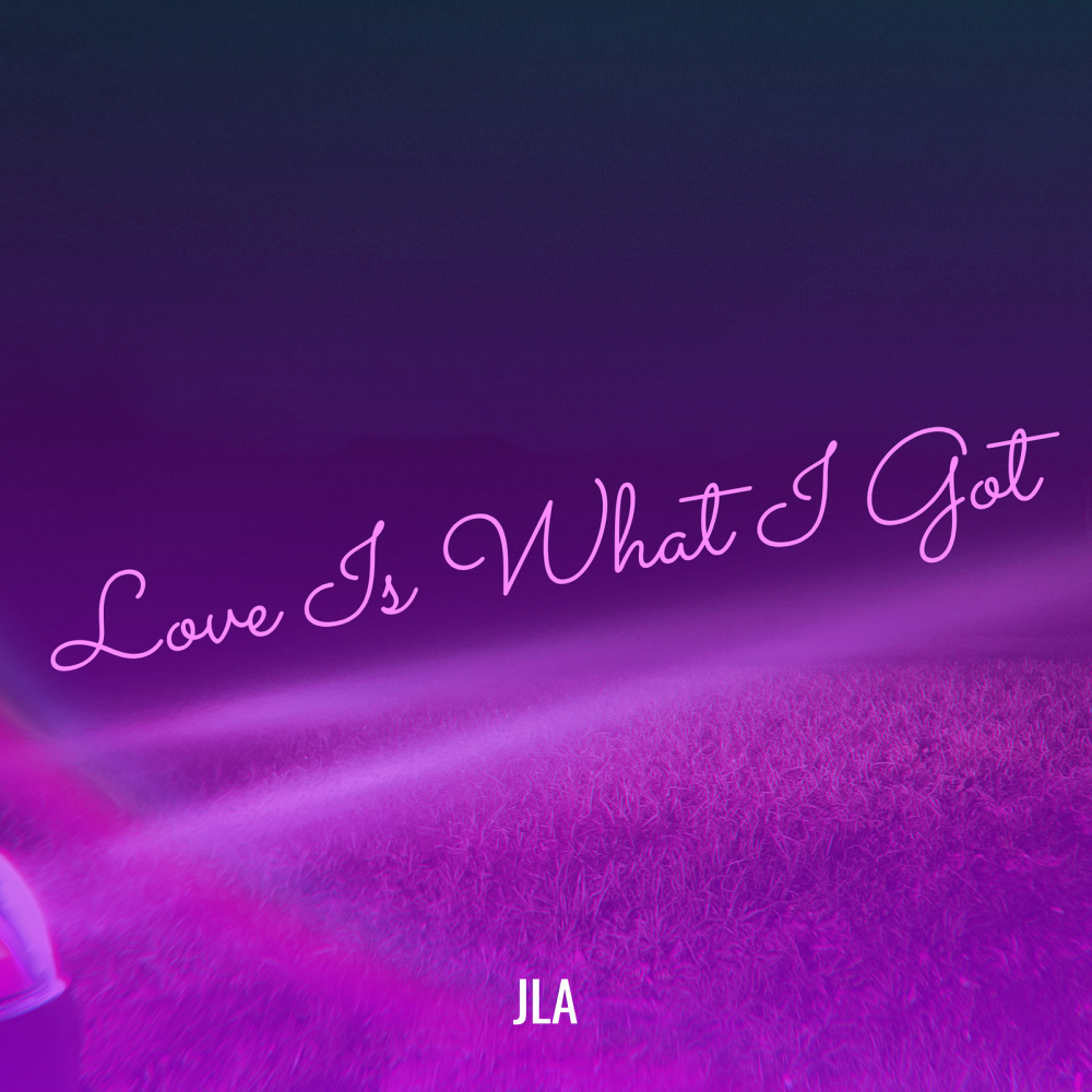 Love Is What I Got