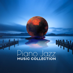 Album Piano Jazz Music Collection - Smooth Jazz Club, Cafe Inspiring Love & Sexual, Soft Romantic Evening, Serenity Pianobar Moods oleh Smooth Night Instrumental Piano Music Zone