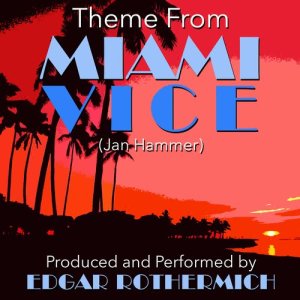 ดาวน์โหลดและฟังเพลง Theme (From the TV Series "Miami Vice" พร้อมเนื้อเพลงจาก Edgar Rothermich