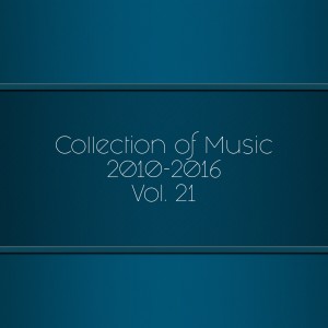 อัลบัม Collection of Music 2010-2016, Vol. 21 ศิลปิน Various Artists