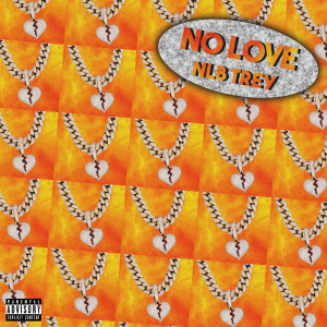 Listen to No Love (Explicit) song with lyrics from NLB Trey